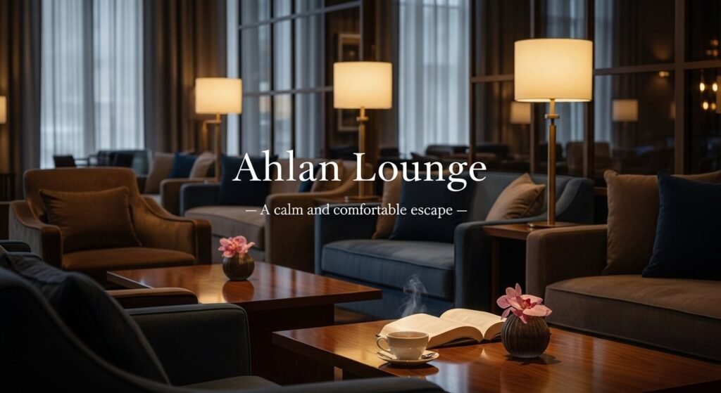 Ahlan Lounge – A calm and comfortable escape