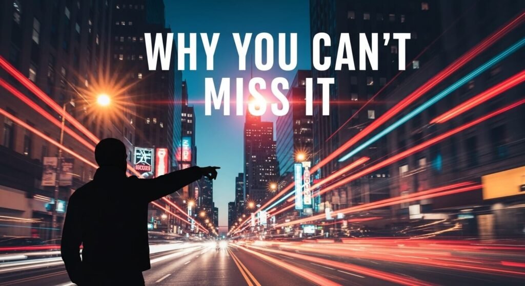 Why You Can’t Miss It