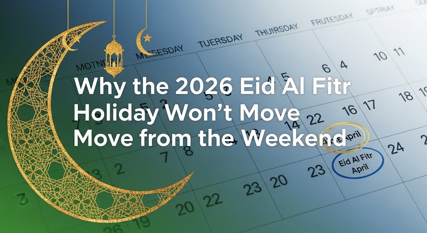 Why the 2026 Eid Al Fitr Holiday Won’t Move from the Weekend