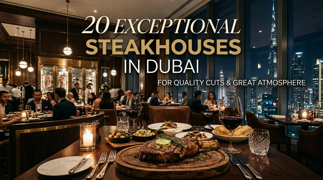 20 Exceptional Steakhouses in Dubai for Quality Cuts and Great Atmosphere